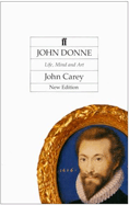 John Donne, Life Mind and Art