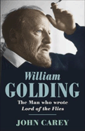 William Golding. The Man Who Wrote Lord of the Flies